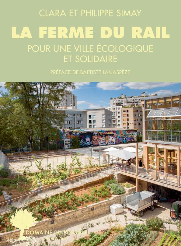 LA FERME DU RAIL - L'AVENTURE DE LA PREMIERE FERME URBAINE A PARIS