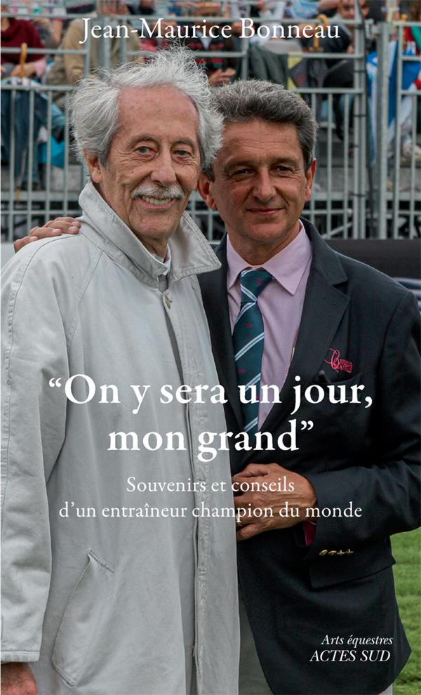 "ON Y SERA UN JOUR, MON GRAND" - SOUVENIRS ET CONSEILS DU CHAMPION DU MONDE DES ENTRAINEURS