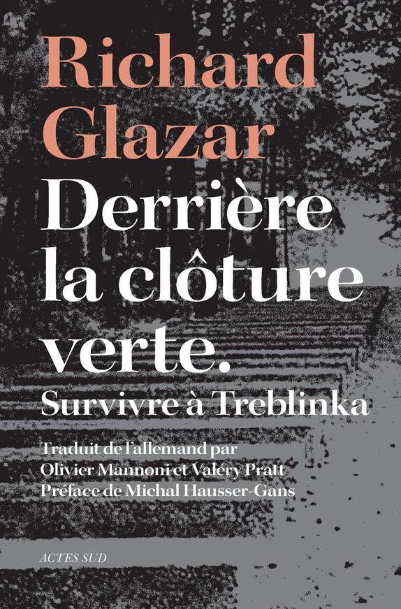 DERRIERE LA CLOTURE VERTE - SURVIVRE A TREBLINKA