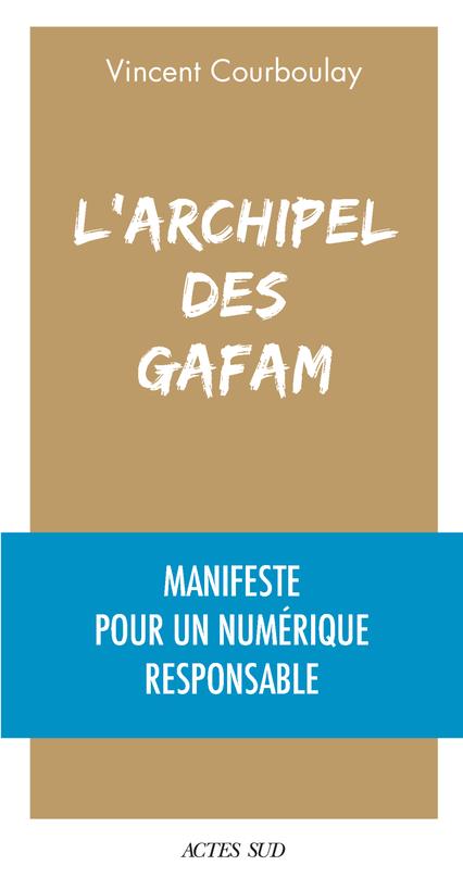 L'ARCHIPEL DES GAFAM - MANIFESTE POUR UN NUMERIQUE RESPONSABLE