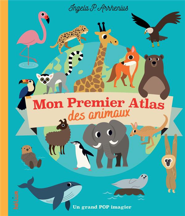 MON PREMIER ATLAS DES ANIMAUX