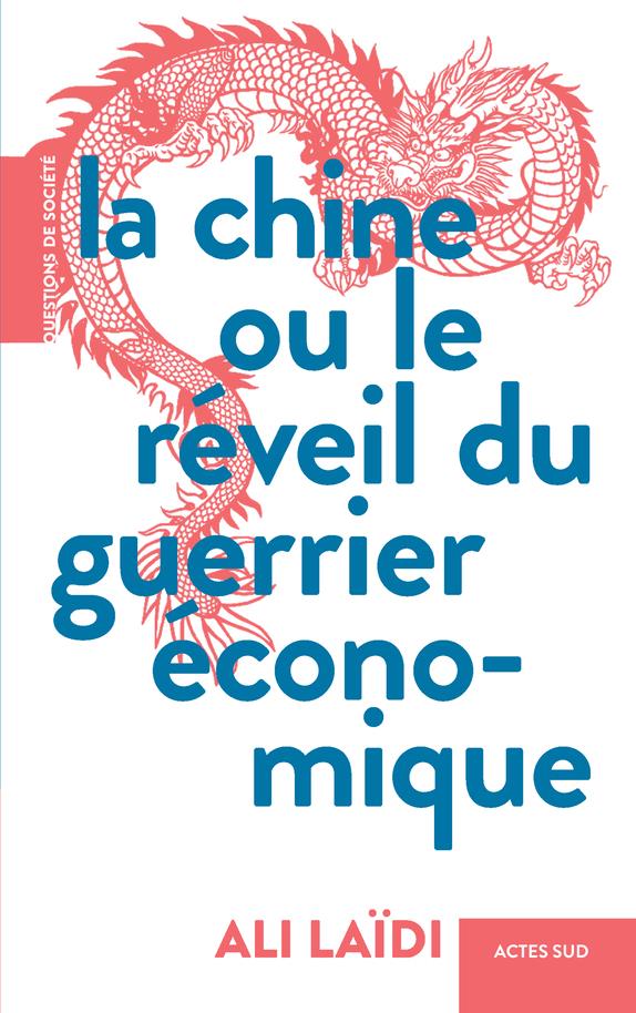 LA CHINE OU LE REVEIL DU GUERRIER ECONOMIQUE