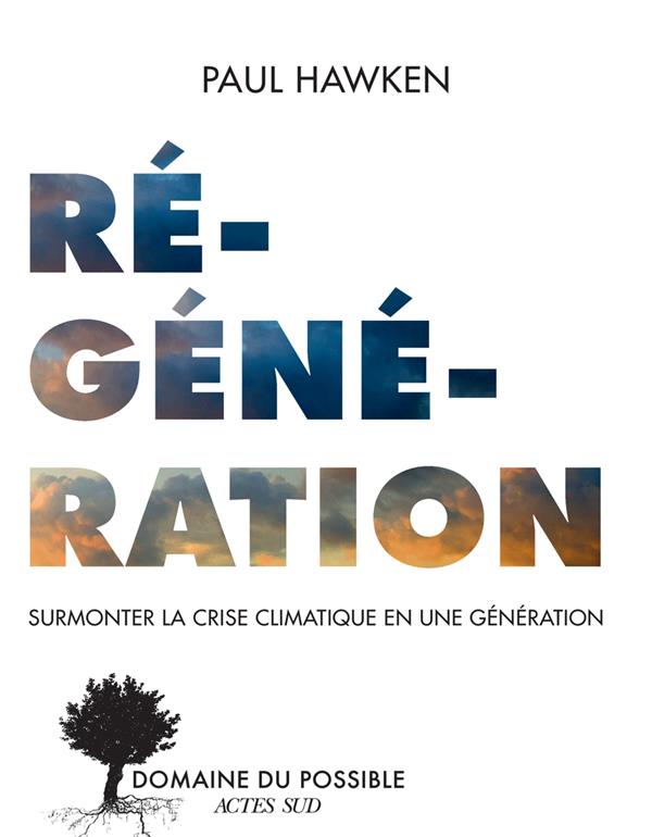 REGENERATION - SURMONTER LA CRISE CLIMATIQUE EN UNE GENERATION