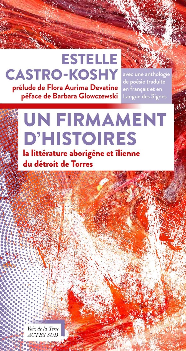 UN FIRMAMENT D'HISTOIRES - LA LITTERATURE ABORIGENE ET ILIENNE DU DETROIT DE TORRES
