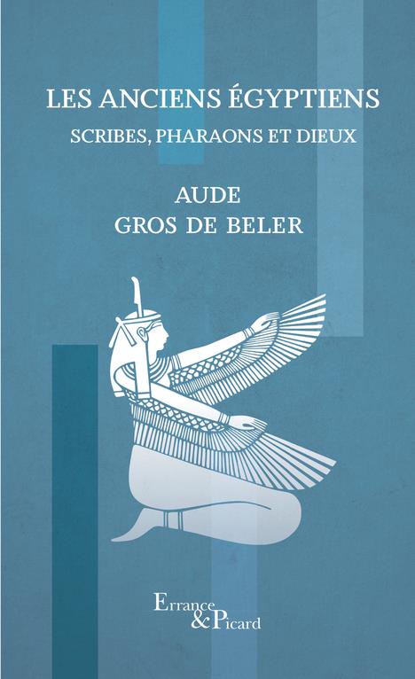 LES ANCIENS EGYPTIENS - SCRIBES, PHARAONS ET DIEUX