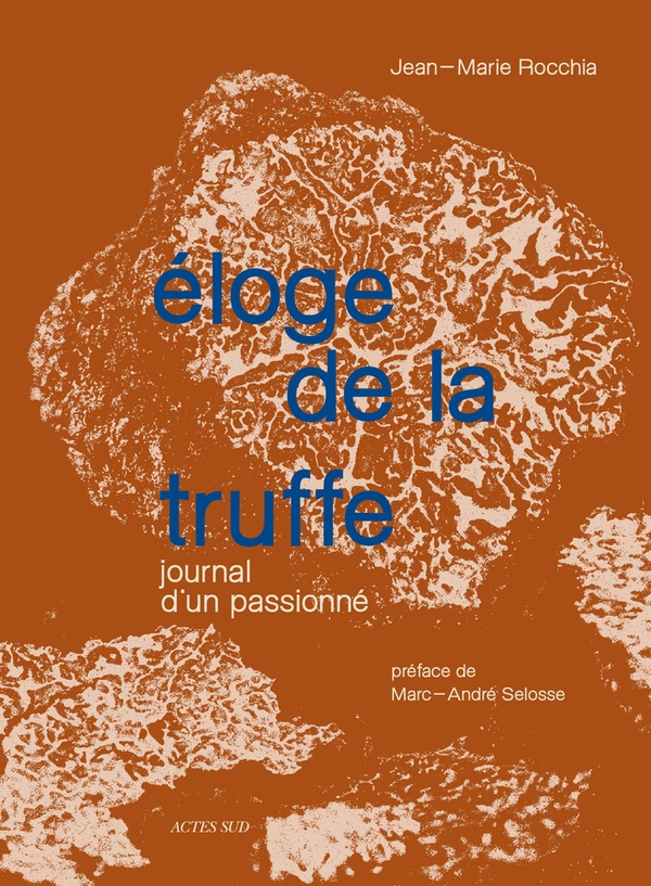 ELOGE DE LA TRUFFE - JOURNAL D'UN PASSIONNE