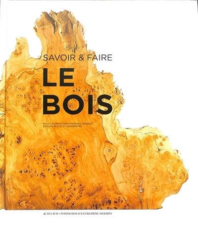 SAVOIR & FAIRE : LE BOIS