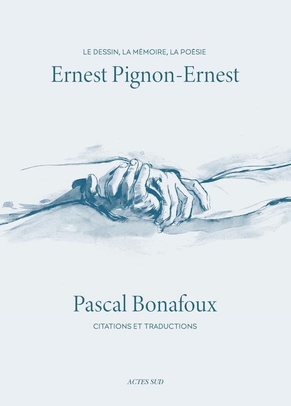 ERNEST PIGNON-ERNEST - LE DESSIN, LA MEMOIRE OU LA POESIE OU CITATIONS ET TRADUCTIONS