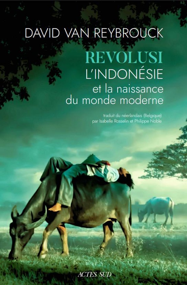 REVOLUSI - LINDONESIE ET LA NAISSANCE DU MONDE MODERNE