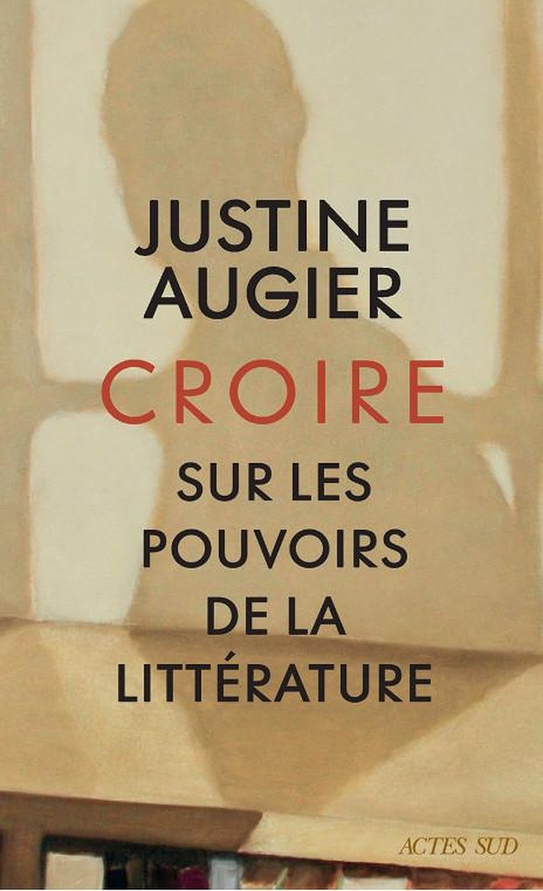 CROIRE - SUR LES POUVOIRS DE LA LITTERATURE