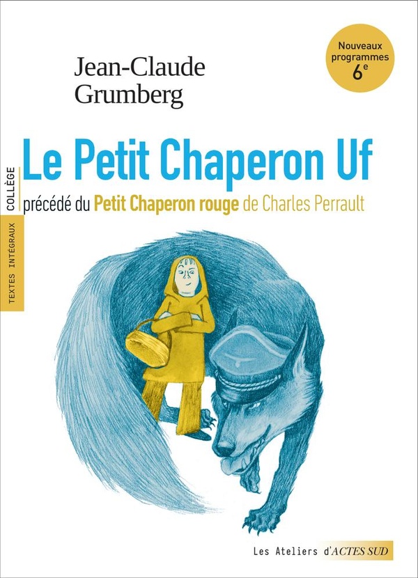LE PETIT CHAPERON UF PRECEDE DU PETIT CHAPERON ROUGE (TEXTES INTEGRAUX ET DOSSIER PEDAGOGIQUE)