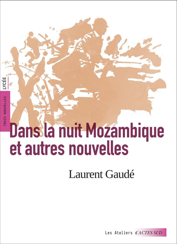 DANS LA NUIT MOZAMBIQUE ET AUTRES NOUVELLES (TEXTE INTEGRAL ET DOSSIER PEDAGOGIQUE)