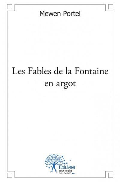 LES FABLES DE LA FONTAINE EN ARGOT