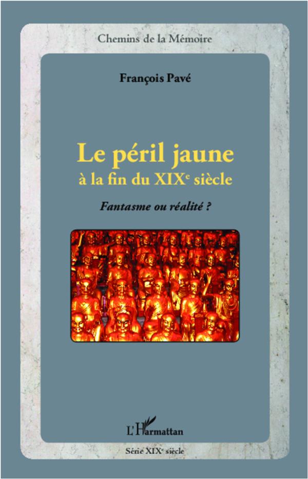 LE PERIL JAUNE A LA FIN DU XIXE SIECLE - FANTASME OU REALITE ?