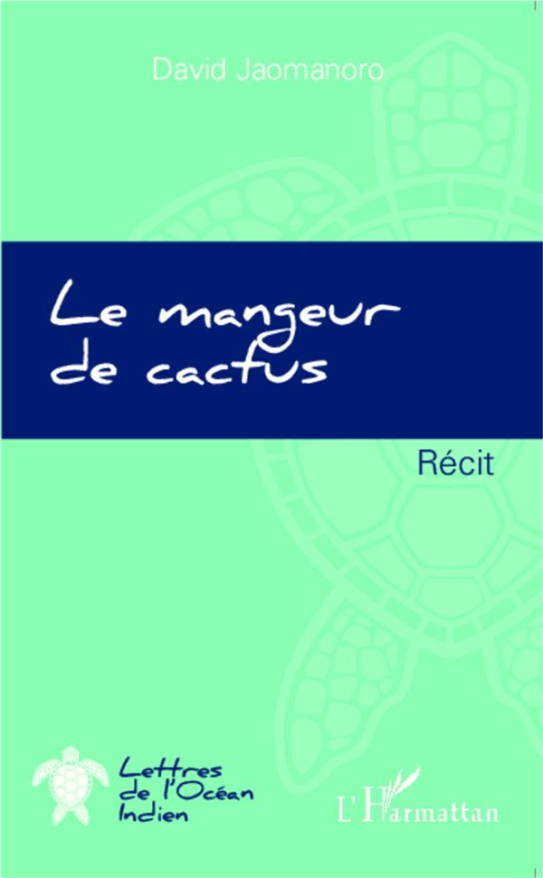 LE MANGEUR DE CACTUS - RECIT