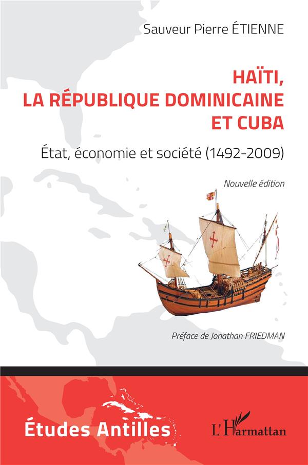 HAITI, LA REPUBLIQUE DOMINICAINE ET CUBA - ETAT, ECONOMIE ET SOCIETE (1492-2009)