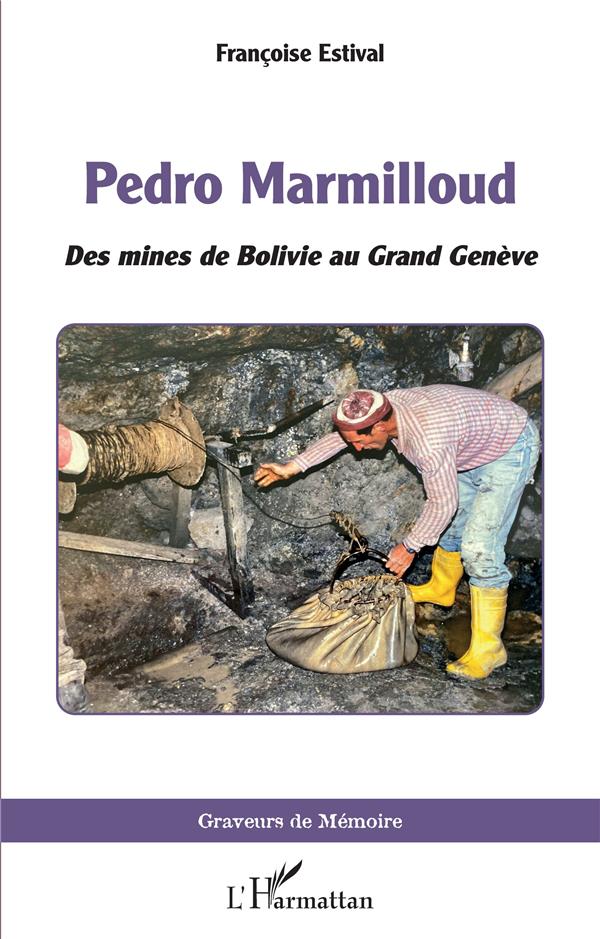PEDRO MARMILLOUD - DES MINES DE BOLIVIE AU GRAND GENEVE
