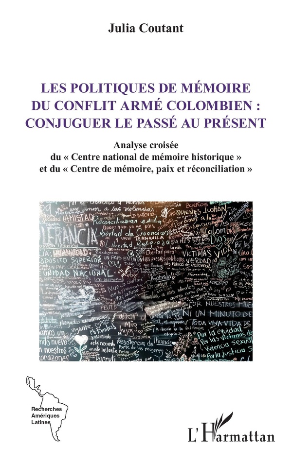 LES POLITIQUES DE MEMOIRE DU CONFLIT ARME COLOMBIEN : CONJUGUER LE PASSE AU PRESENT - ANALYSE CROISE