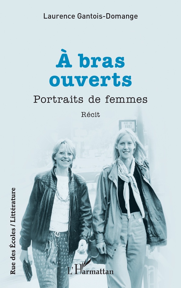 A BRAS OUVERTS - PORTRAITS DE FEMMES