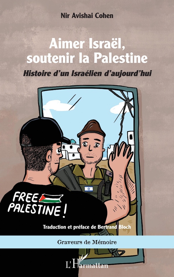 AIMER ISRAEL, SOUTENIR LA PALESTINE - HISTOIRE DUN ISRAELIEN DAUJOURDHUI