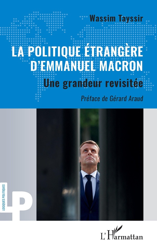 LA POLITIQUE ETRANGERE DEMMANUEL MACRON - UNE GRANDEUR REVISITEE