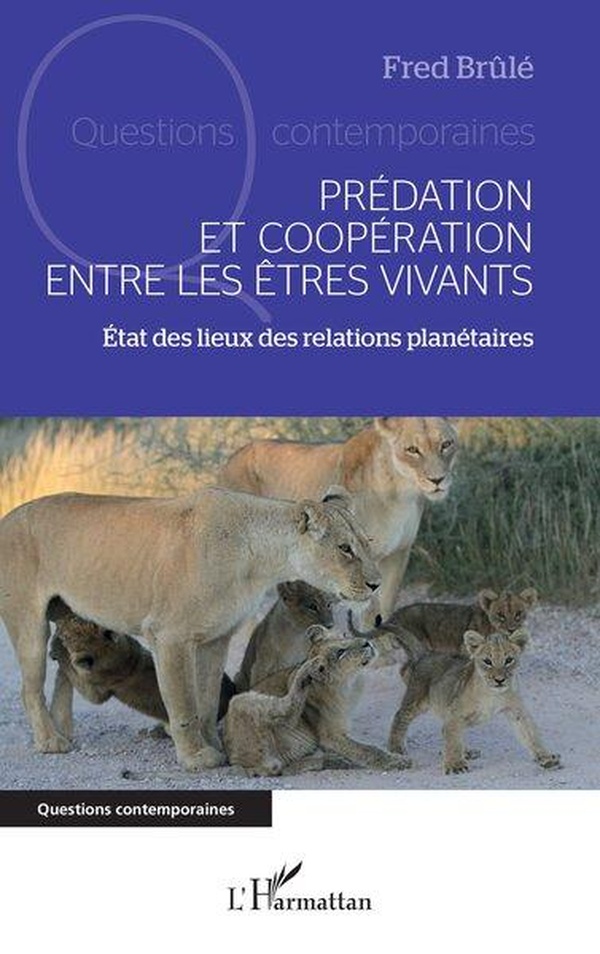 PREDATION ET COOPERATION ENTRE LES ETRES VIVANTS - ETAT DES LIEUX DES RELATIONS PLANETAIRES