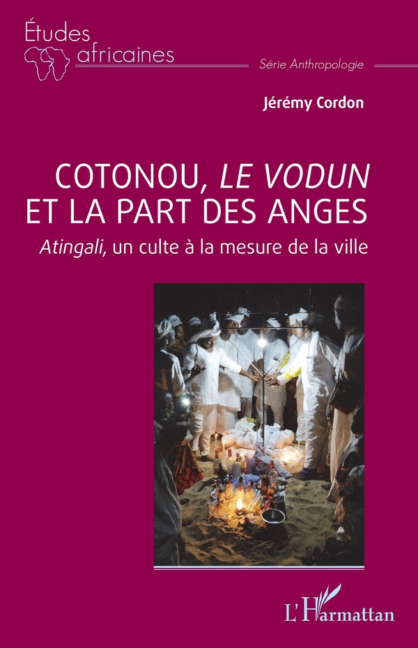 COTONOU, LE VODUN ET LA PART DES ANGES - ATINGALI, UN CULTE A LA MESURE DE LA VILLE