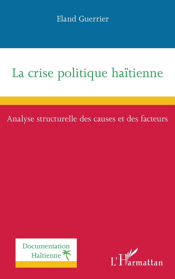 LA CRISE POLITIQUE HAITIENNE - ANALYSE STRUCTURELLE DES CAUSES ET DES FACTEURS