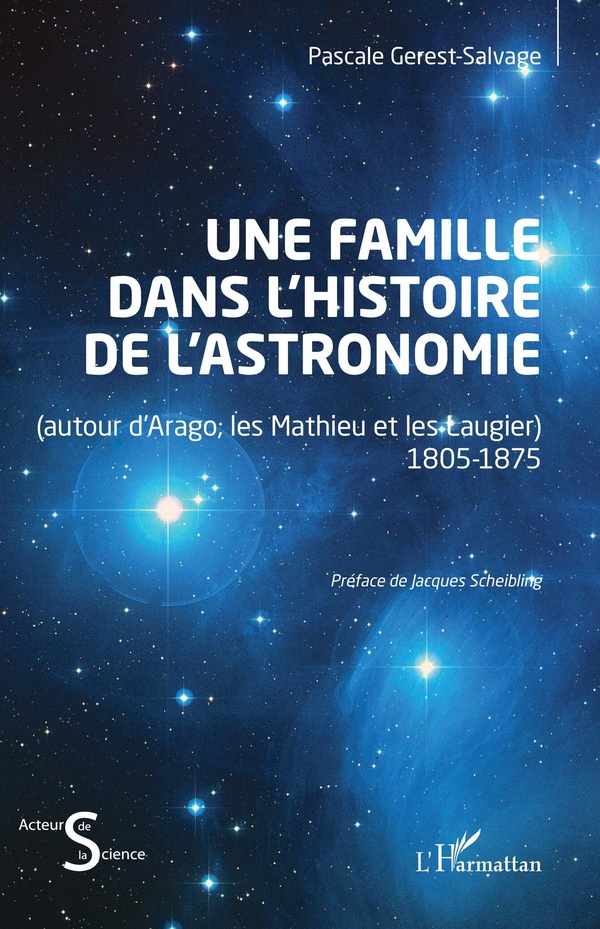 UNE FAMILLE DANS LHISTOIRE DE LASTRONOMIE - (AUTOUR DARAGO, LES MATHIEU ET LES LAUGIER) 1805-1875