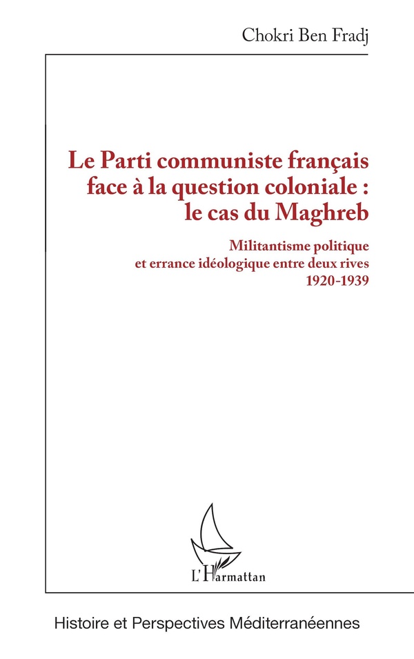 LE PARTI COMMUNISTE FRANCAIS FACE A LA QUESTION COLONIALE : LE CAS DU MAGHREB - MILITANTISME POLITIQ