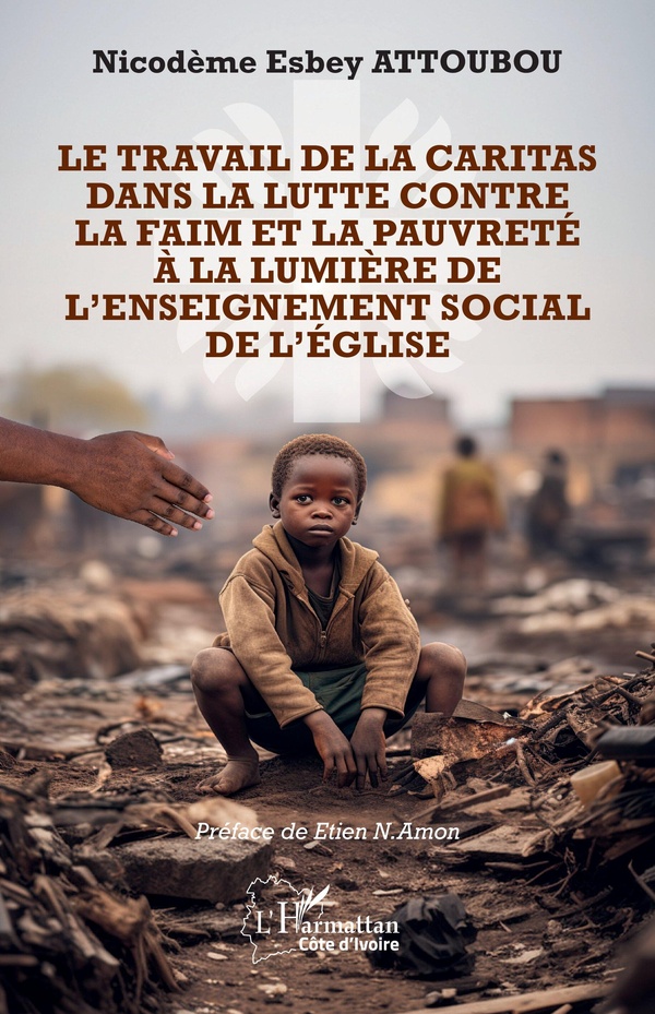LE TRAVAIL DE LA CARITAS DANS LA LUTTE CONTRE LA FAIM ET LA PAUVRETE A LA LUMIERE DE L'ENSEIGNEMENT