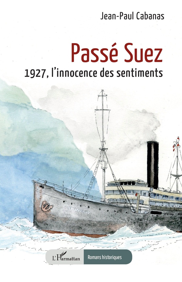 PASSE SUEZ - 1927, LINNOCENCE DES SENTIMENTS
