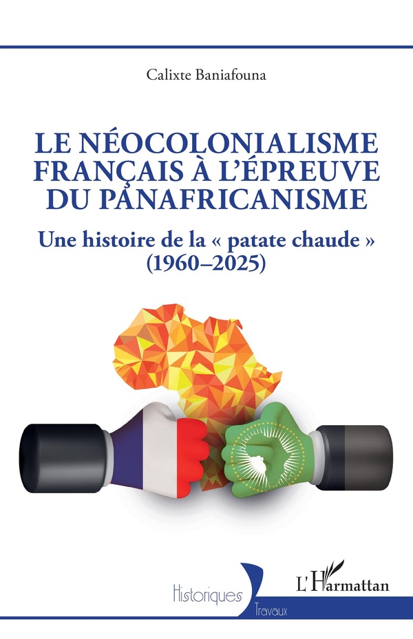 LE NEOCOLONIALISME FRANCAIS A LEPREUVE DU PANAFRICANISME - UNE HISTOIRE DE LA  PATATE CHAUDE  (196