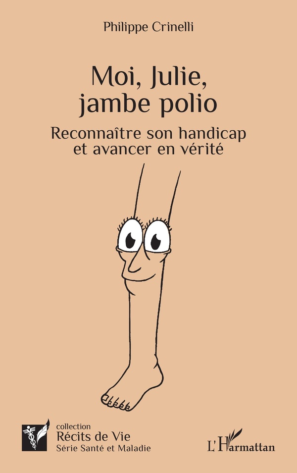 MOI, JULIE, JAMBE POLIO - RECONNAITRE SON HANDICAP ET AVANCER EN VERITE