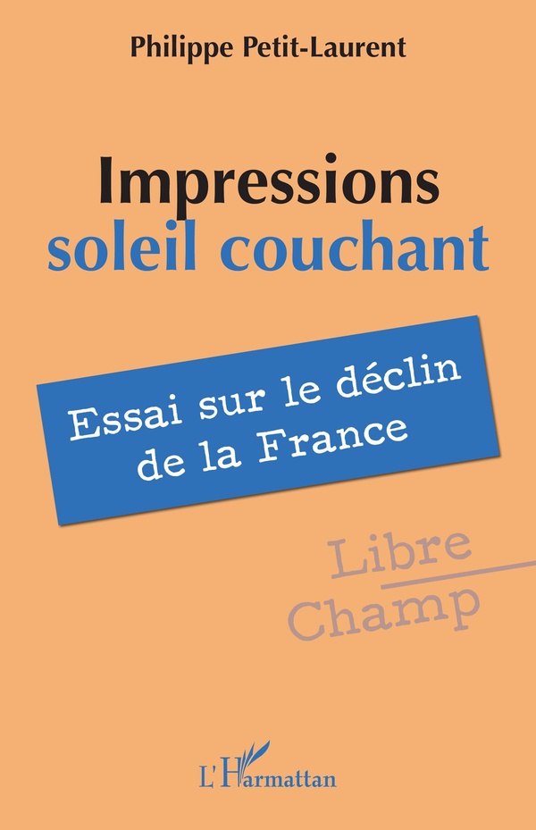 IMPRESSIONS SOLEIL COUCHANT - ESSAI SUR LE DECLIN DE LA FRANCE
