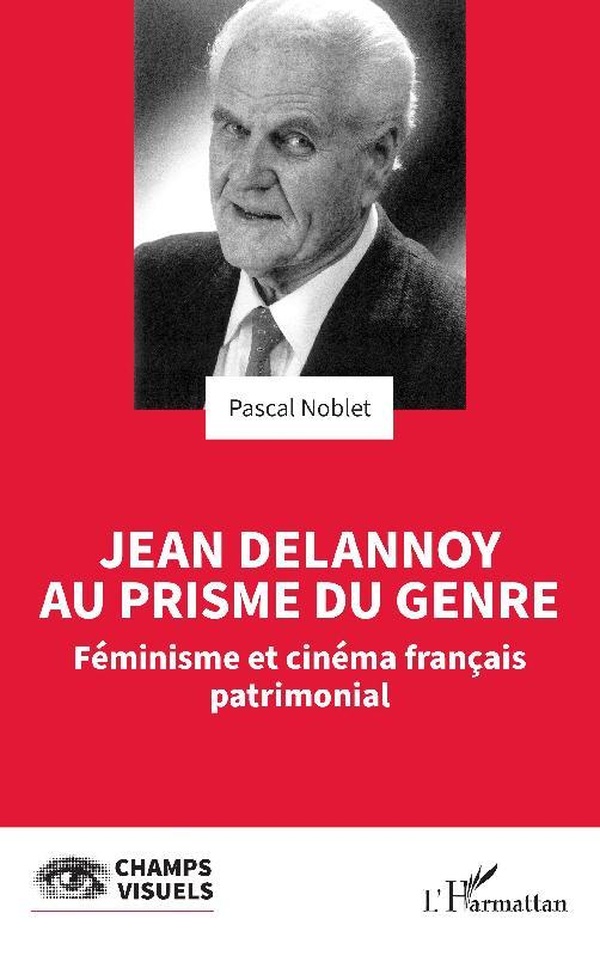 JEAN DELANNOY AU PRISME DU GENRE - FEMINISME ET CINEMA FRANCAIS PATRIMONIAL