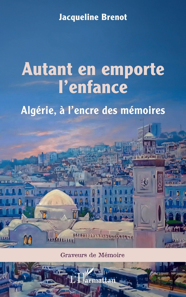 AUTANT EN EMPORTE LENFANCE - ALGERIE, A LENCRE DES MEMOIRES