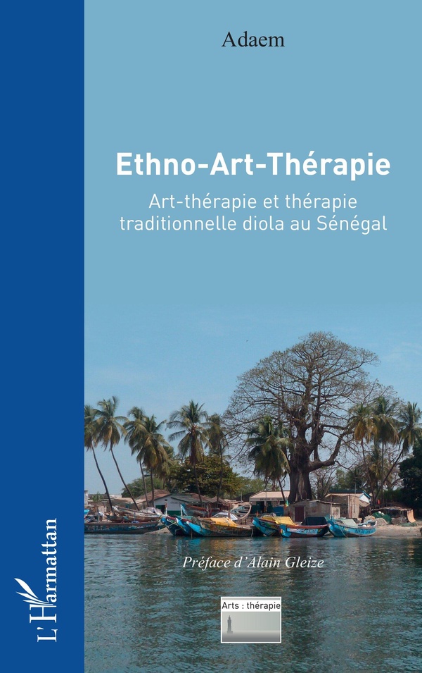 ETHNO-ART-THERAPIE - ART-THERAPIE ET THERAPIE TRADITIONNELLE DIOLA AU SENEGAL