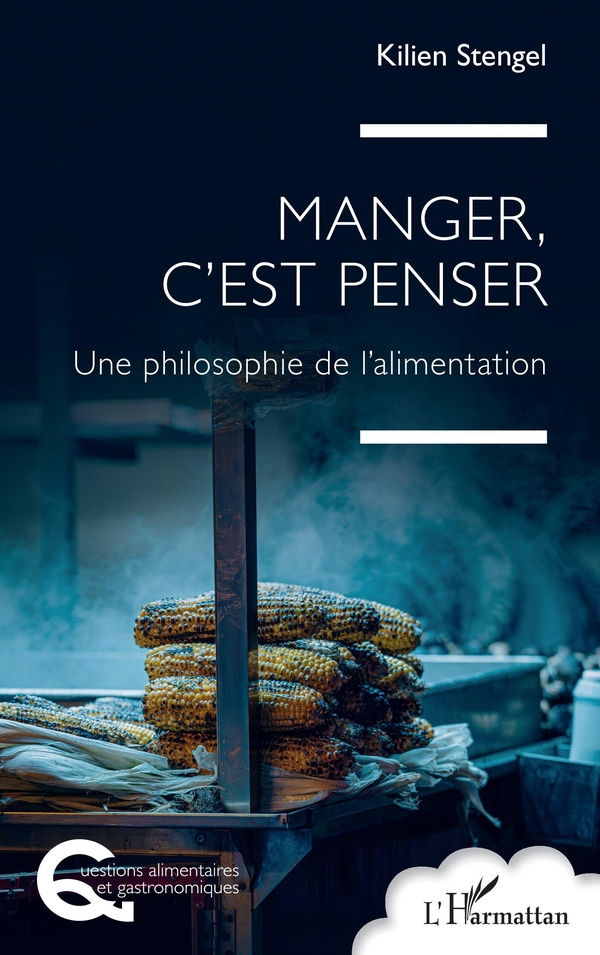 MANGER, C'EST PENSER - UNE PHILOSOPHIE DE L'ALIMENTATION