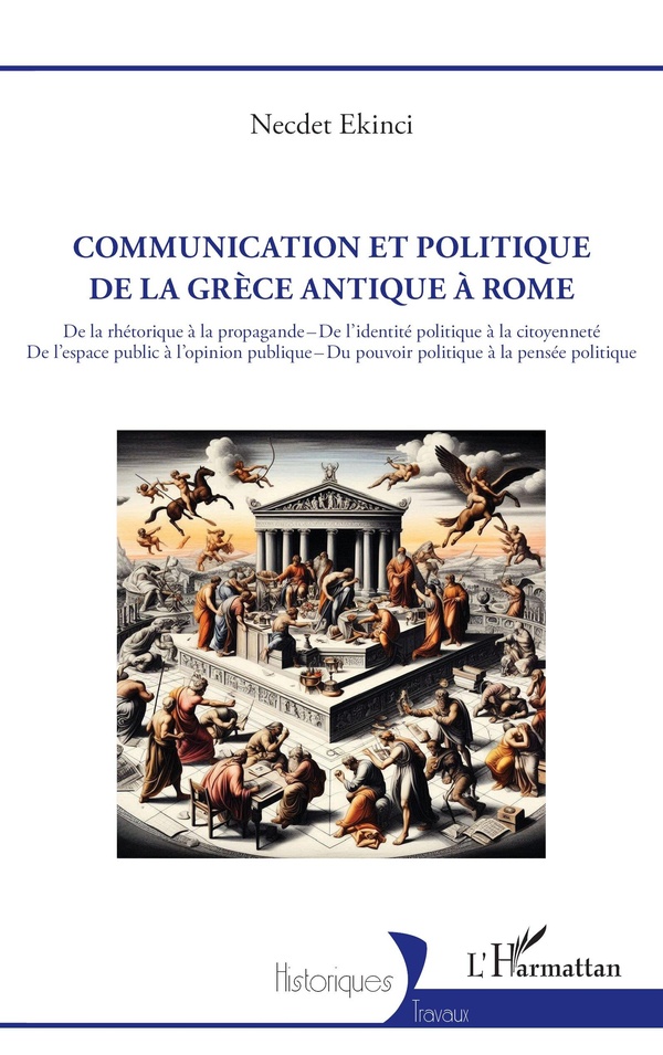 COMMUNICATION ET POLITIQUE DE LA GRECE ANTIQUE A ROME - DE LA RHETORIQUE A LA PROPAGANDE  DE L'IDENT