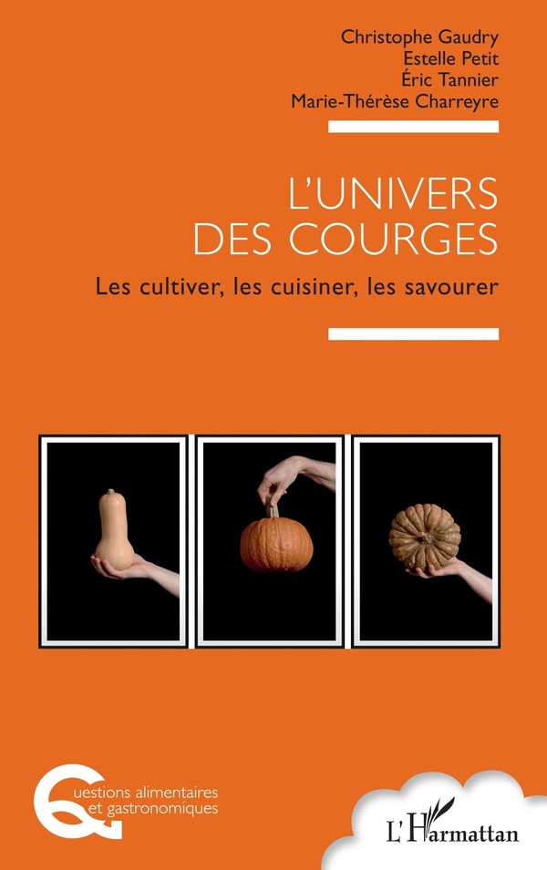 L'UNIVERS DES COURGES - LES CULTIVER, LES CUISINER, LES SAVOURER