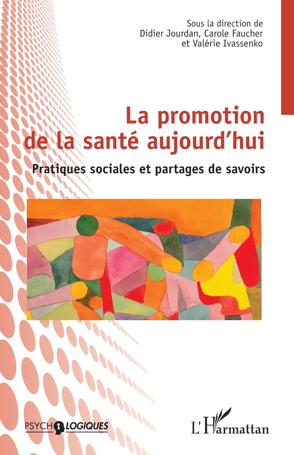 LA PROMOTION DE LA SANTE AUJOURD'HUI - PRATIQUES SOCIALES ET PARTAGES DE SAVOIRS