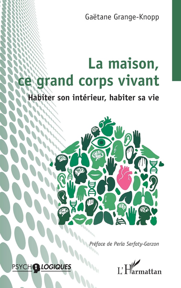LA MAISON, CE GRAND CORPS VIVANT - HABITER SON INTERIEUR, HABITER SA VIE