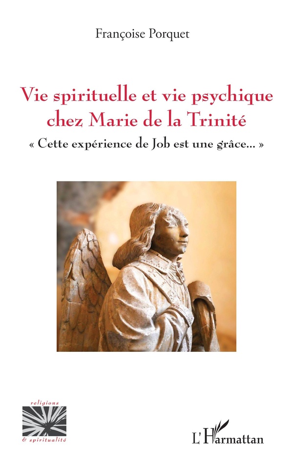 VIE SPIRITUELLE ET VIE PSYCHIQUE CHEZ MARIE DE LA TRINITE -  CETTE EXPERIENCE DE JOB EST UNE GRACE.