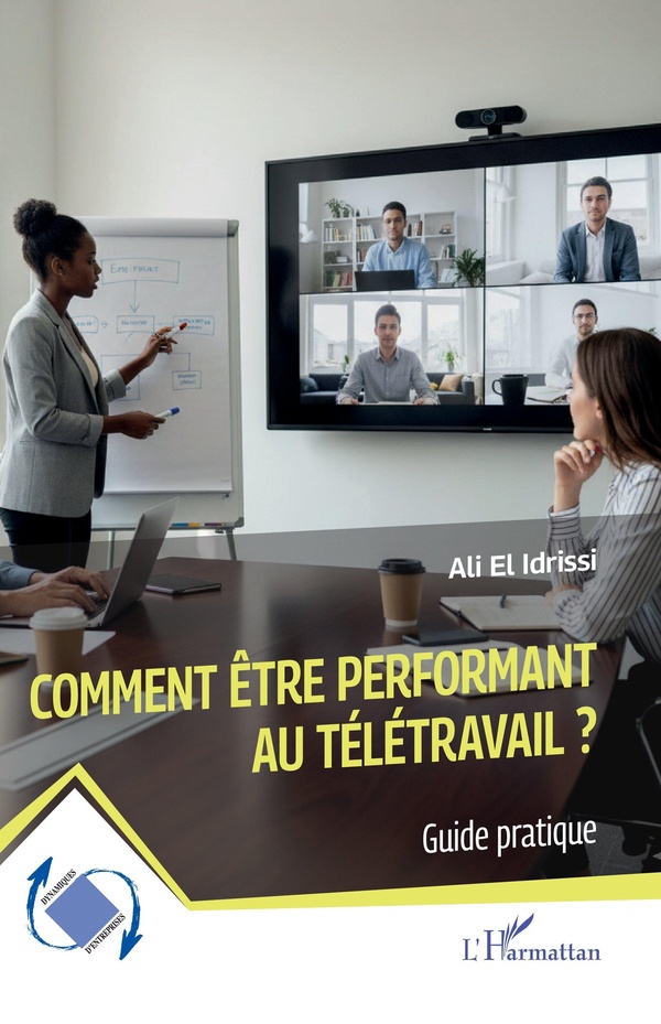 COMMENT ETRE PERFORMANT AU TELETRAVAIL ? - GUIDE PRATIQUE
