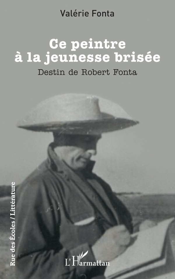 CE PEINTRE A LA JEUNESSE BRISEE - DESTIN DE ROBERT FONTA