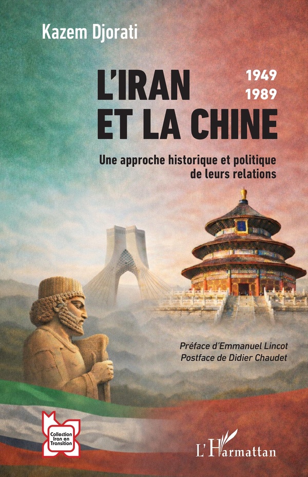 L'IRAN ET LA CHINE - 1949-1989 UNE APPROCHE HISTORIQUE ET POLITIQUE DE LEURS RELATIONS