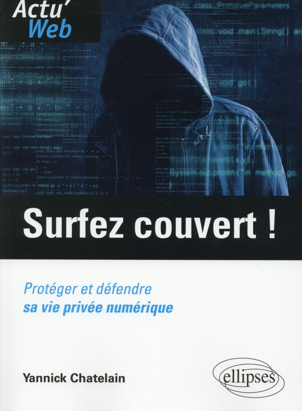 SURFEZ COUVERT ! PROTEGER ET DEFENDRE SA VIE PRIVEE NUMERIQUE