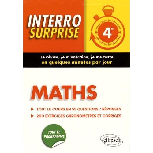 MATHS 4E - TOUT LE COURS EN 55 QUESTIONS/REPONSES ET 200 EXERCICES CHRONOMETRES ET CORRIGES