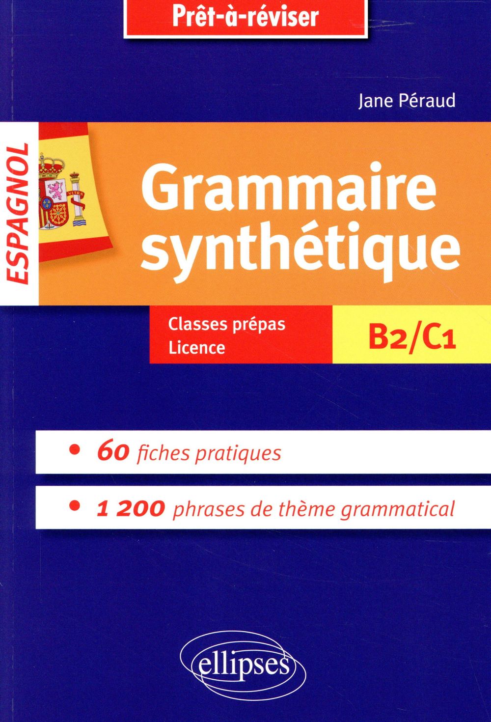 GRAMMAIRE SYNTHETIQUE DE L ESPAGNOL EN 60 FICHES PRATIQUES.